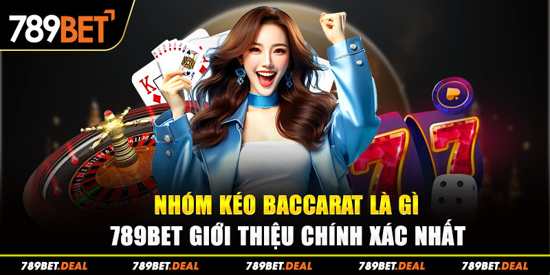 Nhóm Kéo Baccarat Là Gì