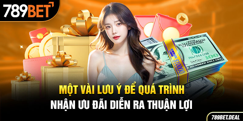 Một vài lưu ý để quá trình nhận ưu đãi diễn ra thuận lợi