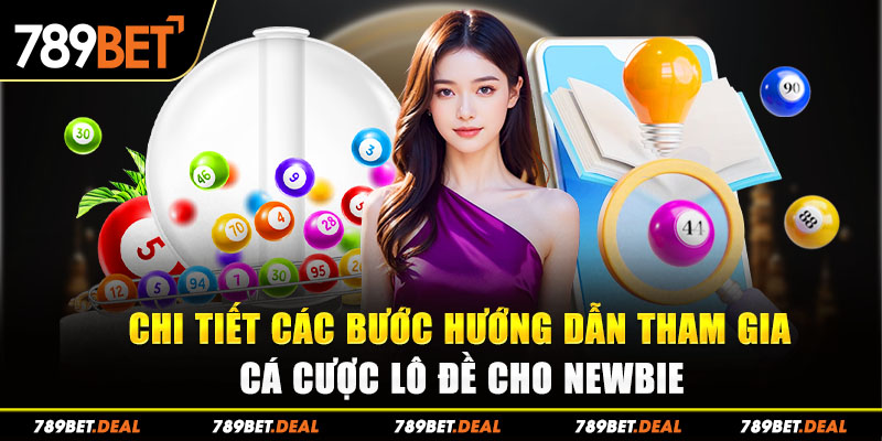 Chi tiết các bước hướng dẫn tham gia cá cược lô đề cho newbie